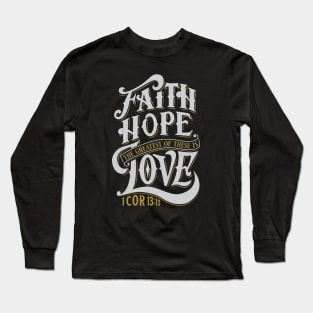 Faith Hope Love: Special Edition Long Sleeve T-Shirt